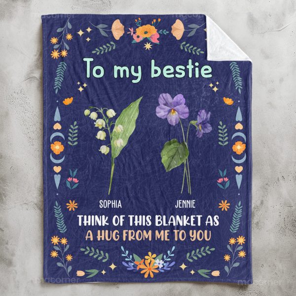 Besties-Flowers-Think-Of-This-Blanket-As-A-Hug-From-Me-To-You-Personalized-Blanket_2_c8a55469-e130-4df9-a06f-8b6f5e72eadf.jpg