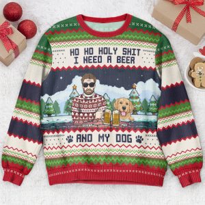 Ho Ho Holy I Need A Beer Bourbon Wine And My Dog - Personalized Ugly Sweater