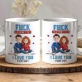 New-Couple-Version-Fck-Valentines-Day-I-Love-You-Every-Day-Personalized-Mug_1.jpg