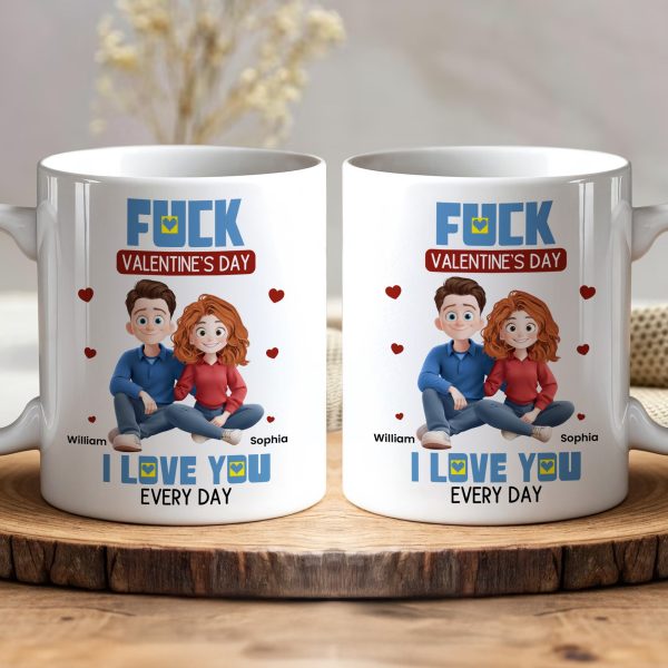 New-Couple-Version-Fck-Valentines-Day-I-Love-You-Every-Day-Personalized-Mug_1.jpg
